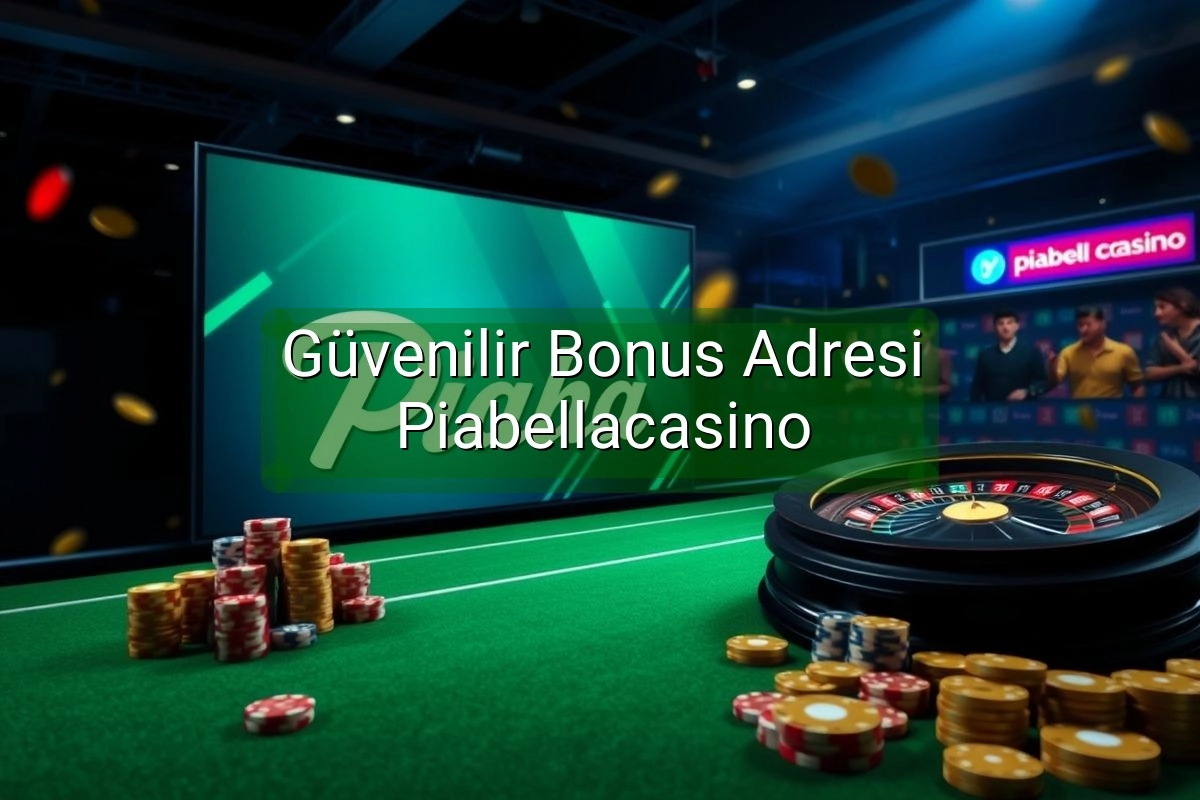 Güvenilir Bonus Adresi Piabellacasino