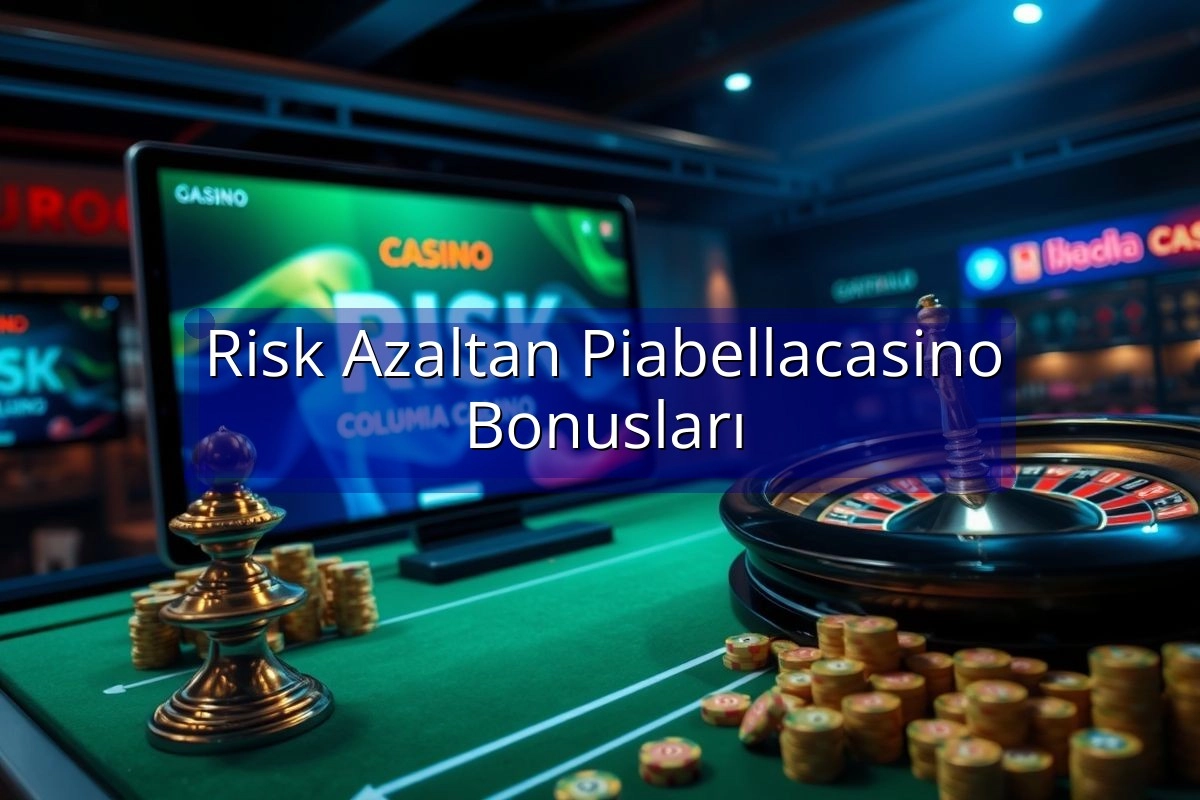 Risk Azaltan Piabellacasino Bonusları