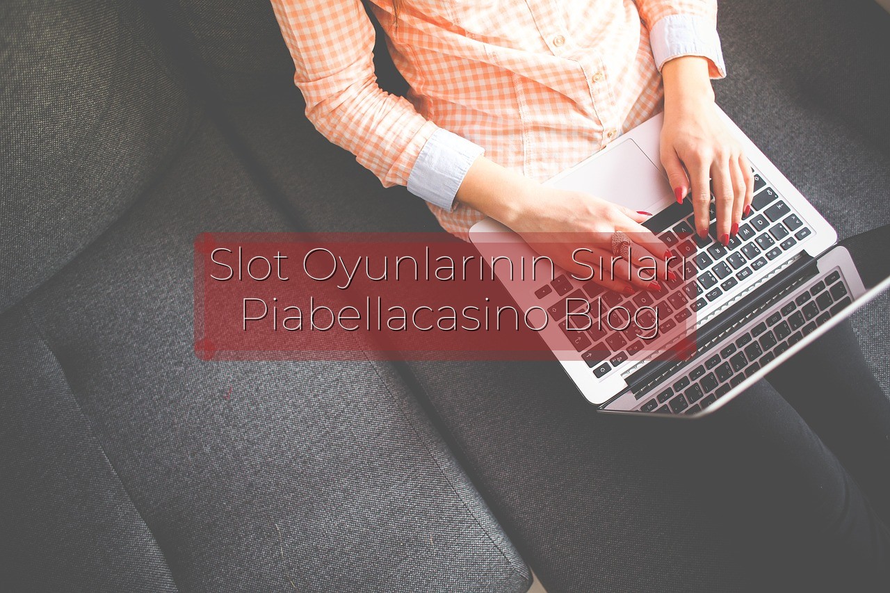 Slot Oyunlarının Sırları Piabellacasino Blog