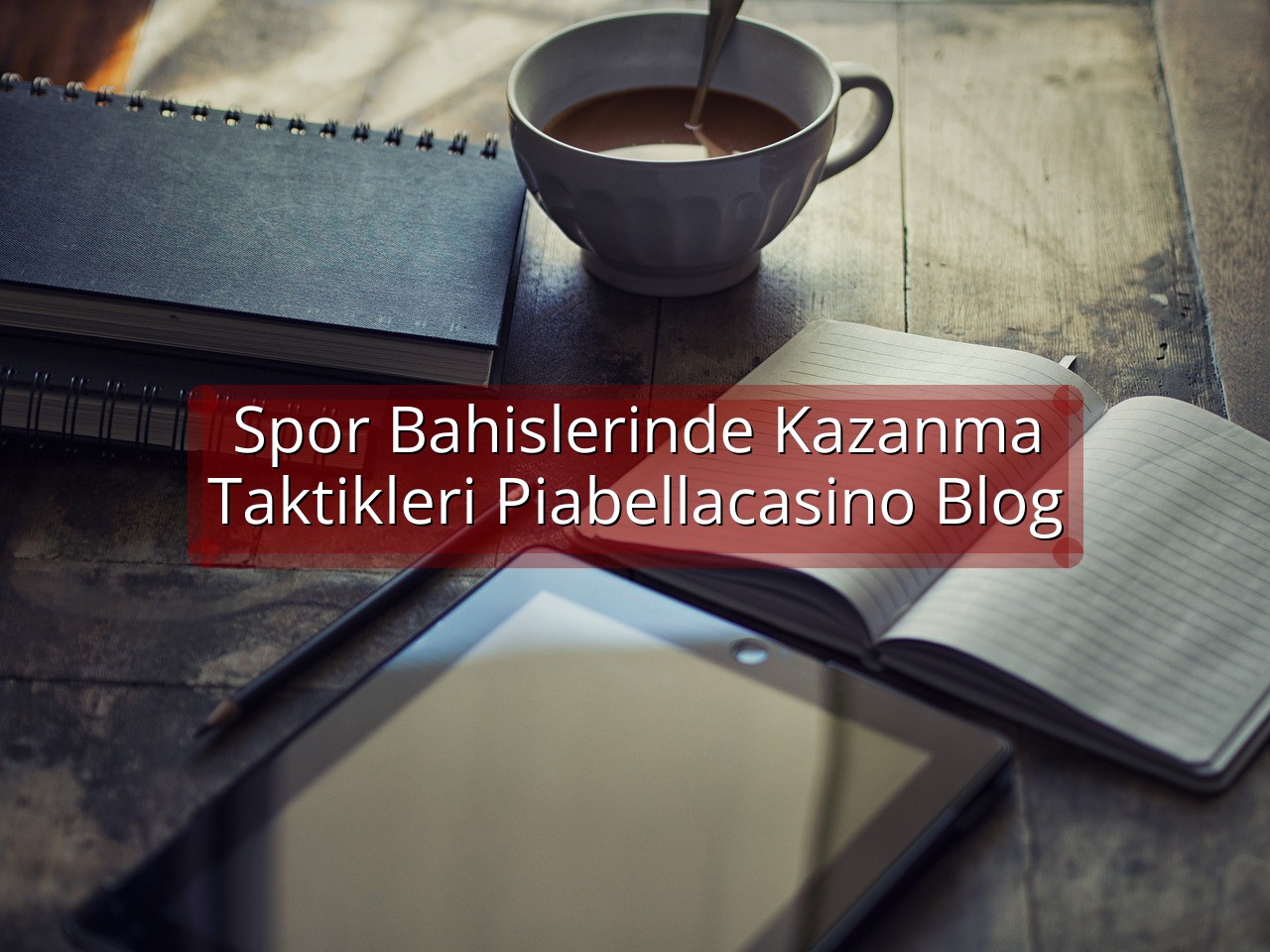 Spor Bahislerinde Kazanma Taktikleri Piabellacasino Blog